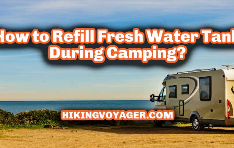 How to Refill Fresh Water Tank During Camping