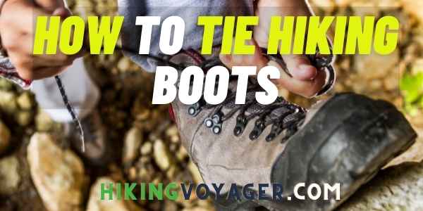 How to Tie Hiking Boots - The Ultimate Guide - Hiking Voyager
